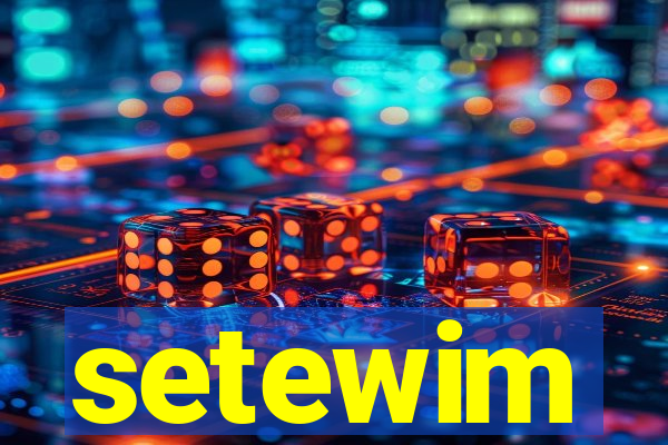 setewim