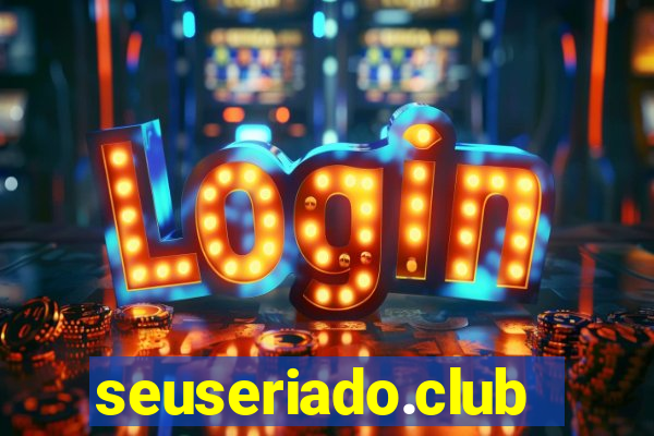 seuseriado.club