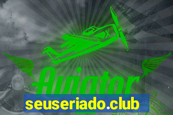 seuseriado.club