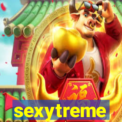 sexytreme