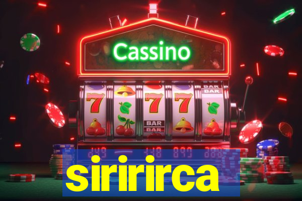 siririrca