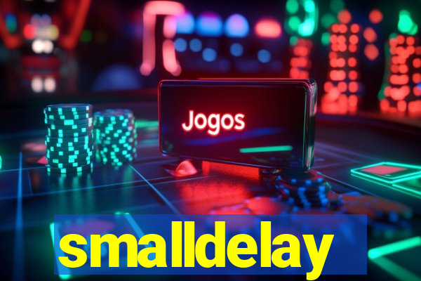 smalldelay