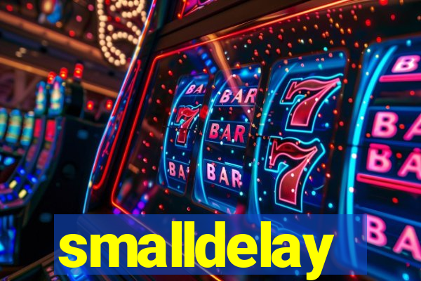 smalldelay