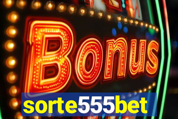 sorte555bet