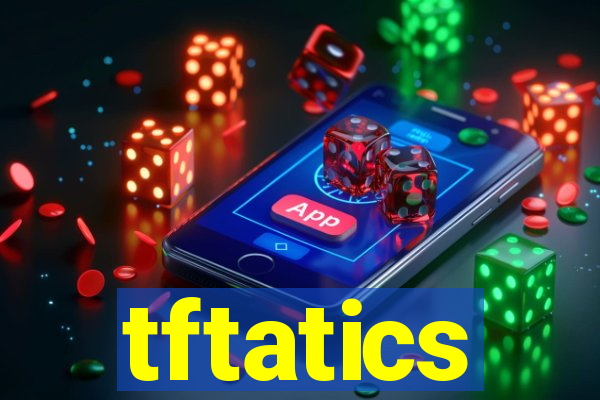 tftatics