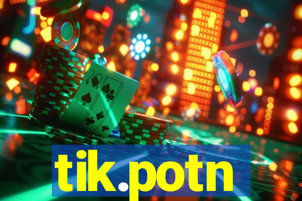 tik.potn