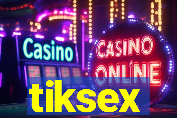 tiksex