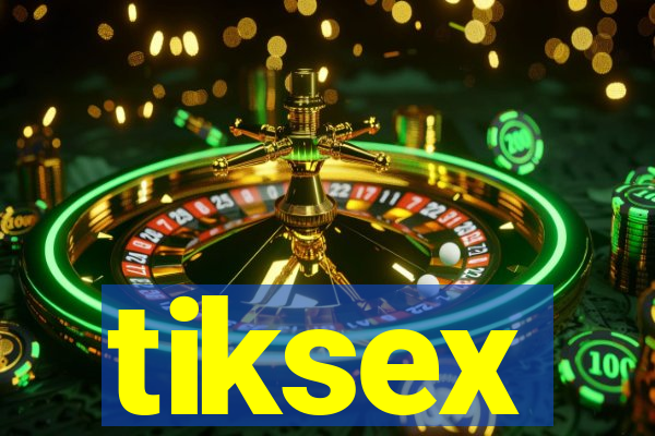 tiksex