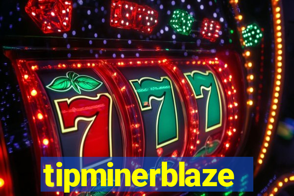 tipminerblaze