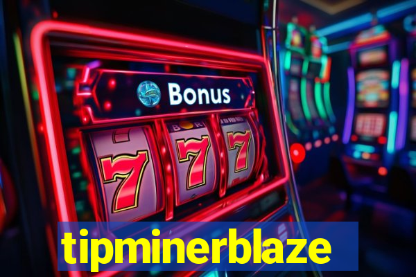 tipminerblaze