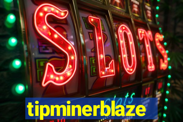 tipminerblaze