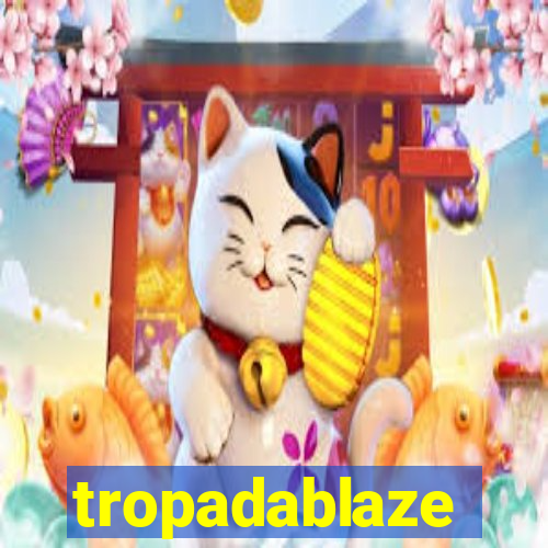 tropadablaze