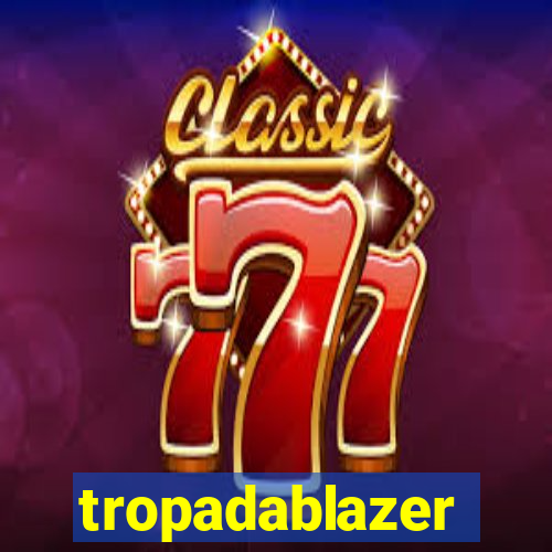 tropadablazer