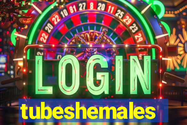 tubeshemales