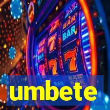 umbete