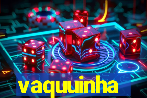 vaquuinha