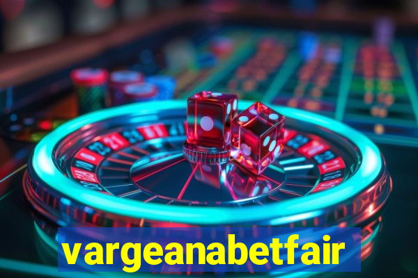 vargeanabetfair