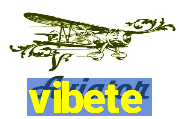 vibete