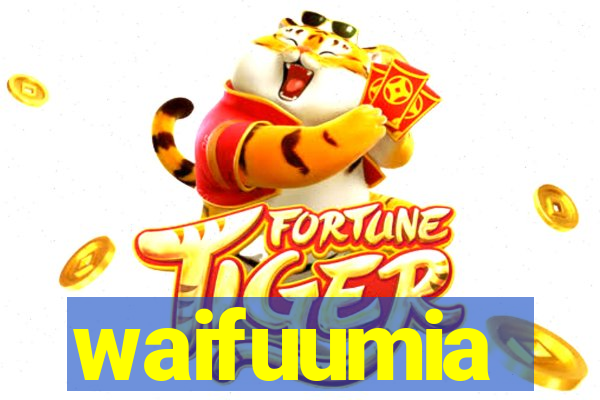 waifuumia