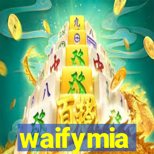 waifymia