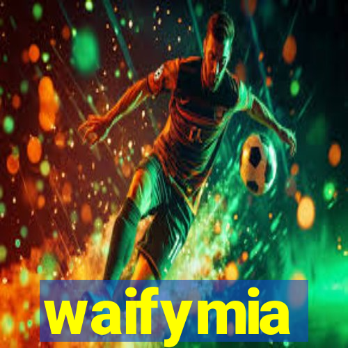 waifymia