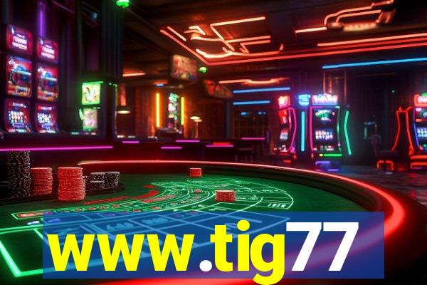 www.tig77