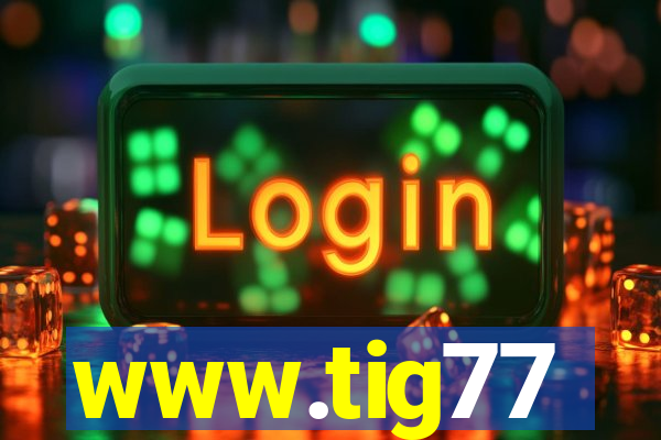 www.tig77