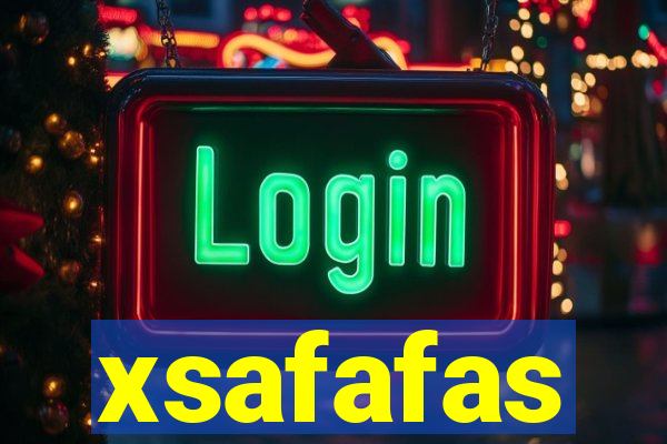 xsafafas