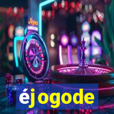 éjogode