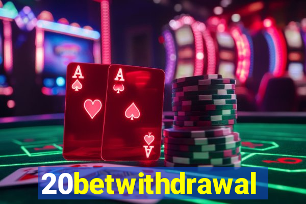 20betwithdrawal