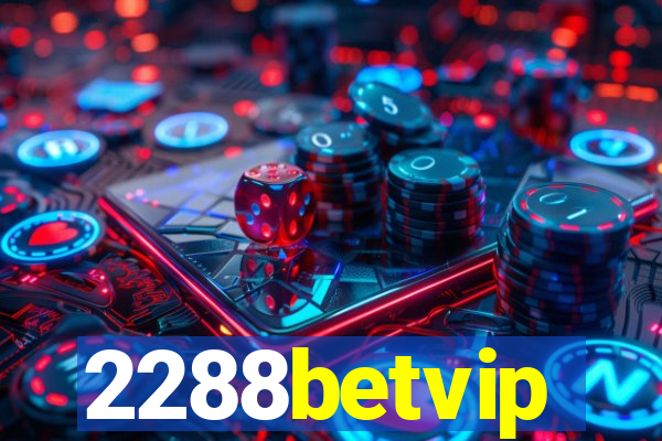 2288betvip