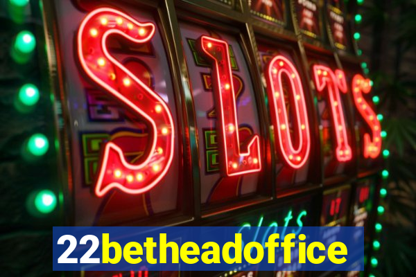 22betheadoffice