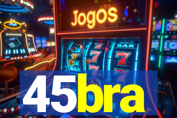 45bra