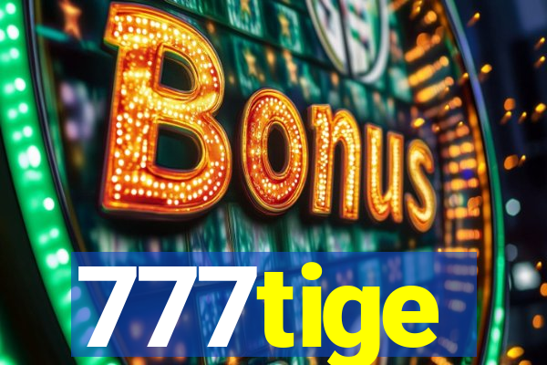 777tige