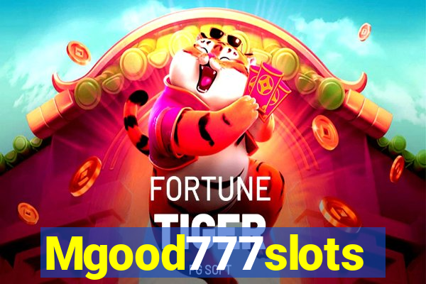 Mgood777slots