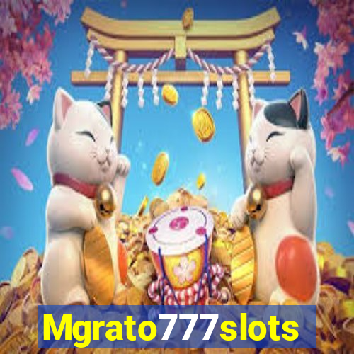 Mgrato777slots