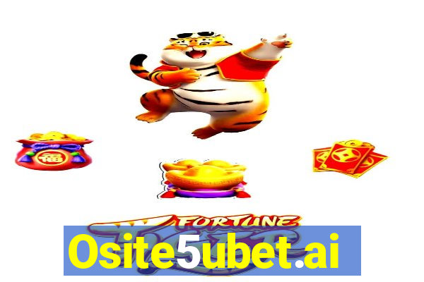 Osite5ubet.ai