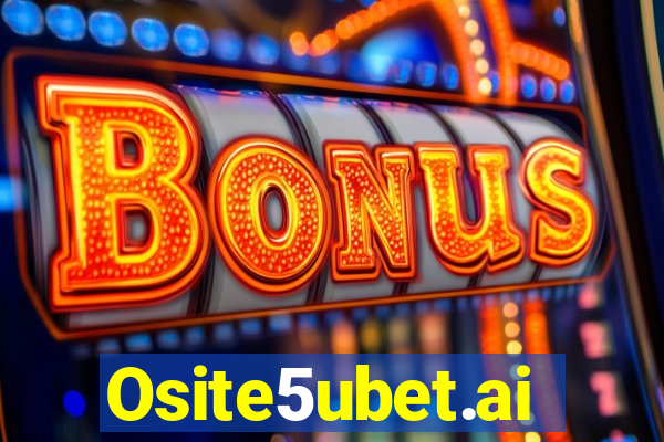 Osite5ubet.ai