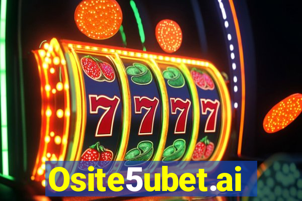 Osite5ubet.ai