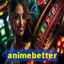 animebetter