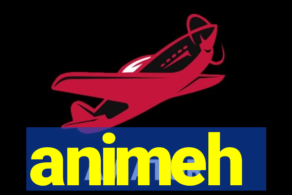 animeh