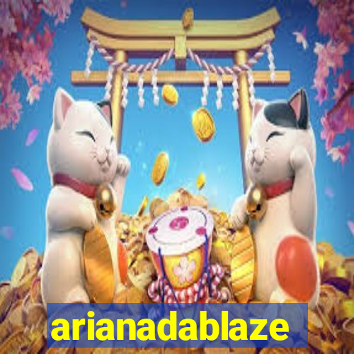 arianadablaze