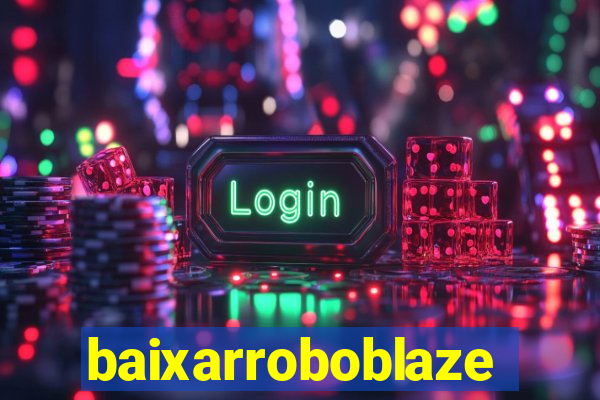 baixarroboblaze