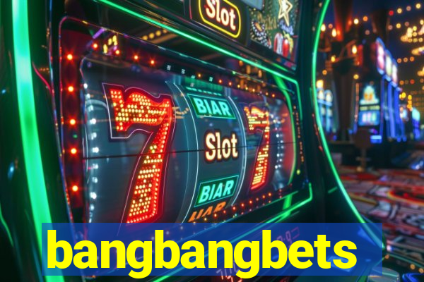 bangbangbets