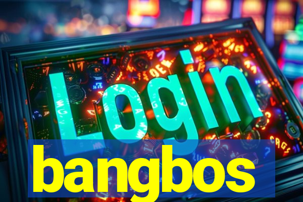 bangbos