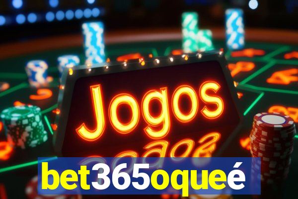 bet365oqueé