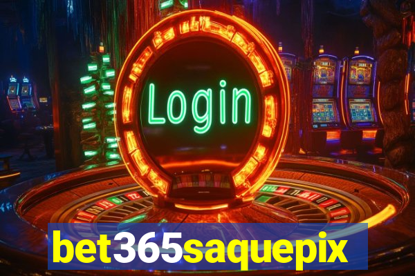 bet365saquepix