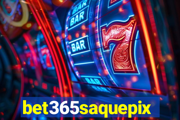 bet365saquepix