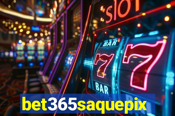 bet365saquepix