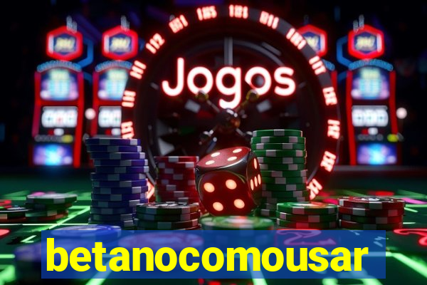 betanocomousar